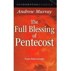 The Full Blessing Of Pentecost by Andrew Murray